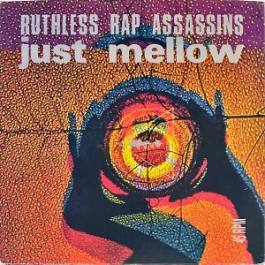 RUTHLESS RAP ASSASSINS / Just Mellow [12INCH]