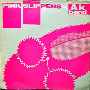 AK BAND / Pink Slippers [7INCH]