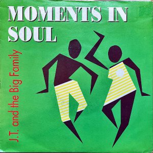 J.T. AND THE BIG FAMILY / Moments In Soul [7INCH]
