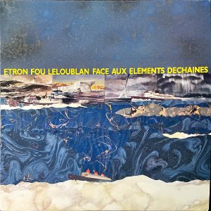 ETRON FOU LELOUBLAN / Face Aux Elements Dechaines [LP]