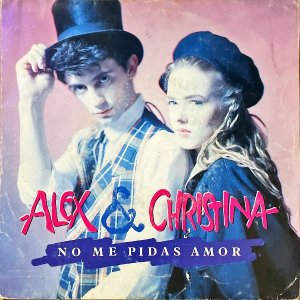 ALEX & CHRISTINA / No Me Pidas Amor [7INCH]