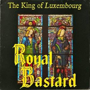 THE KING OF LUXEMBOURG / Royal Bastard [LP]