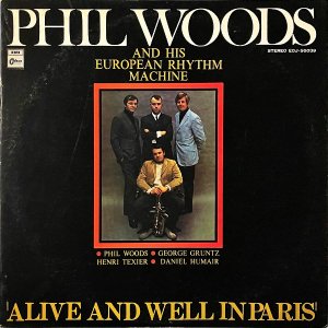 PHIL WOODS AND HIS EUROPEAN RHYTHM MACHINE ե롦å / Alive And Well In Paris [LP]