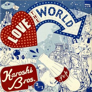 KAROSHI BROS. / Love The World [7INCH]