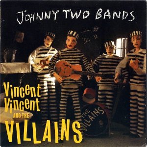 VINCENT VINCENT AND THE VILLAINS / Johnny Two Bands [7INCH]