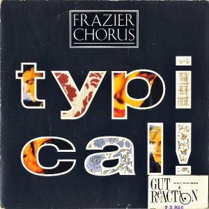 FRAZIER CHORUS / Typical! [7INCH]