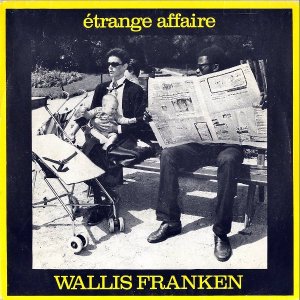 WALLIS FRANKEN / Etrange Affaire [7INCH]