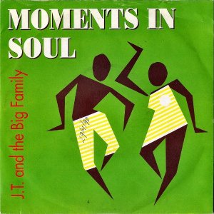 J.T. AND THE BIG FAMILY / Moments In Soul [7INCH]
