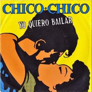 CHICO CHICO / Yo Quiero Bailar [7INCH]