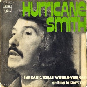 HURRICANE SMITH / Oh Babe, What Would You Say [7INCH]