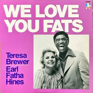 TERESA BREWER, EARL FATHA HINES / We Love You Fats [LP]