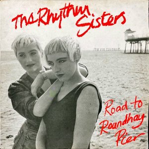 THE RHYTHM SISTERS / Road To Roundhay Pier [LP]