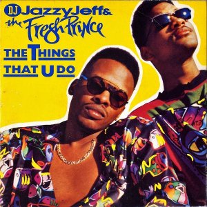 DJ JAZZY JEFF AND THE FRESH PRINCE / The Things That U Do [7INCH]