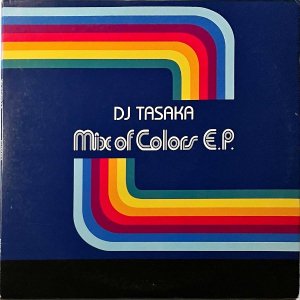 DJ TASAKA / Mix Of Colors E.P. [12INCH]