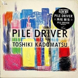 Ѿ KADOMATSU TOSHIKI / Pile Driver [12INCH]