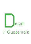 Decaf Guatemala / デカフェ　グアテマラ サント・ドミンゴ