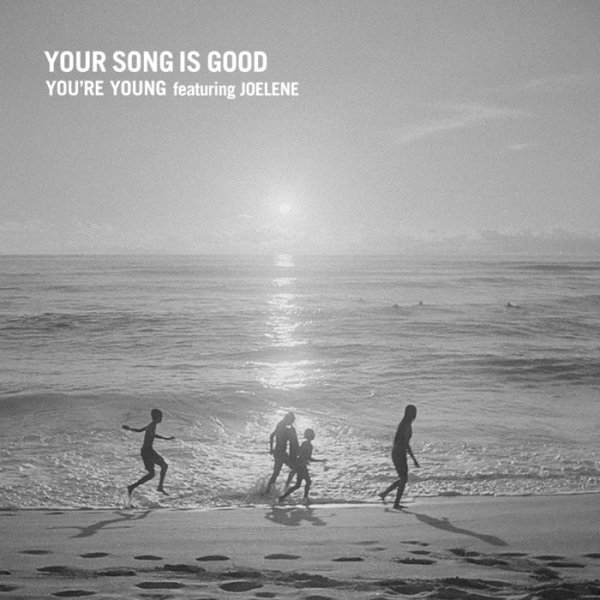 <img class='new_mark_img1' src='https://img.shop-pro.jp/img/new/icons25.gif' style='border:none;display:inline;margin:0px;padding:0px;width:auto;' />YOUR SONG IS GOOD - YOU'RE YOUNG featuring JOELENE 7