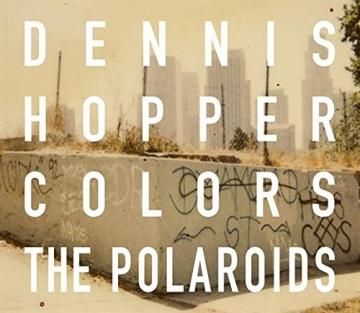 COLORS, THE POLAROIDS / DENNIS HOPPER