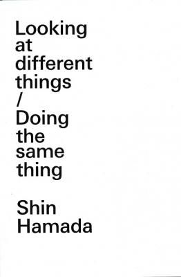 Looking at differrent things/Doing the same thing / Shin Hamada Ŀ