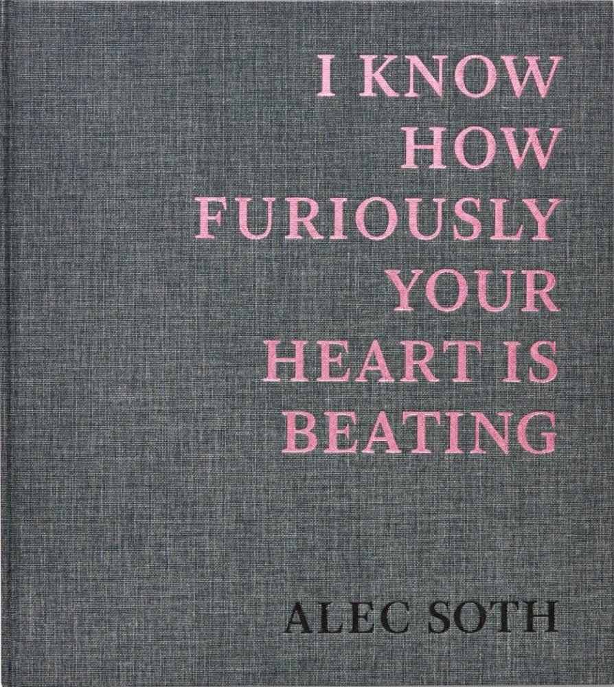 I KNOW HOW FURIOUSLY YOUR HEART IS BEATING / ALEC SOTH(Signedサイン入) - books  used and new, flower works : blackbird books ブラックバードブックス