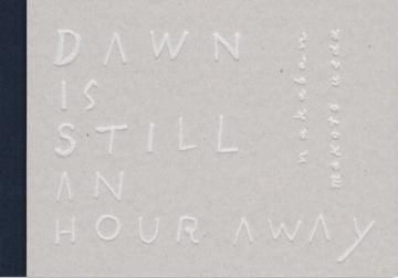 DAWN IS STILL AN HOUR AWAY / nakaban+makoto ueda