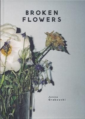 BROKEN FLOWERS / Jenne Grabowski