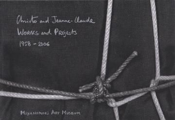 Christo and Jeanne Claude : Works and Projects 1958-2006