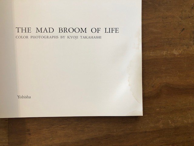 THE MAD BROOM OF LIFE KYOJI TAKAHASHI 高橋恭司 1994年 用美社 