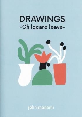 DRAWING -Childcare leave- / john manami