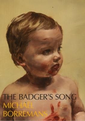 The BADGER'S SONG / Michaël Borremans