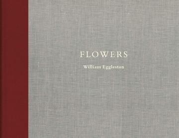 FLOWERS / WILLIAM EGGLESTON