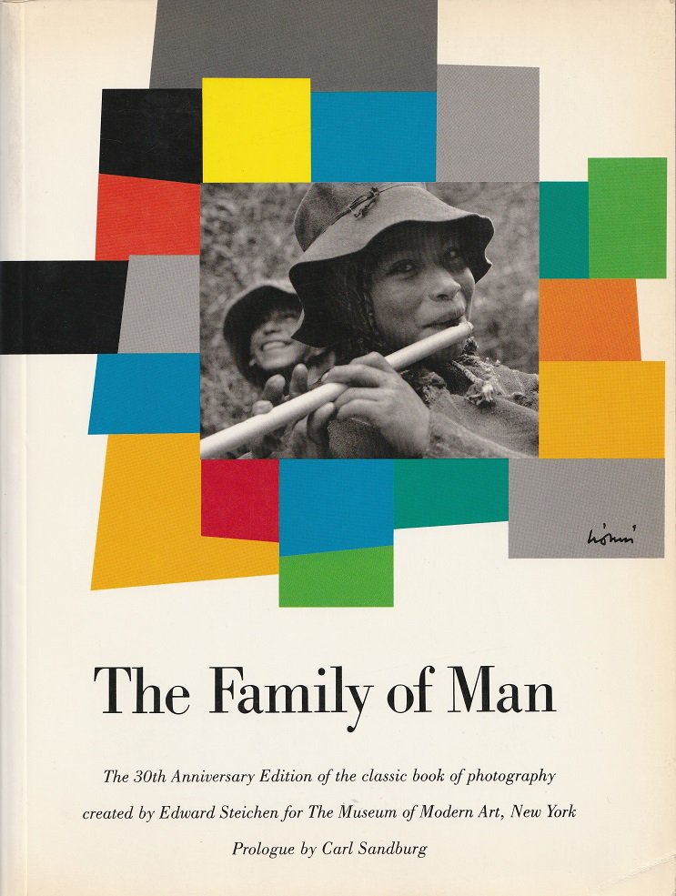 The Family of Man Created by Edward Steichen for The Museum of 