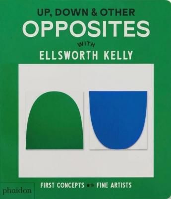 UP, DOWN & OTHER OPPOSITES: WITH ELLSWORTH KELLY エルズワース・ケリー