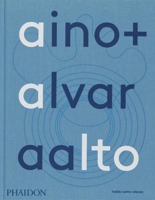 AINO + ALVAR AALTO: A LIFE TOGETHER ¥¢¥¤¥Î¡Ü¥¢¥ë¥ô¥¡¡¦¥¢¥¢¥ë¥È