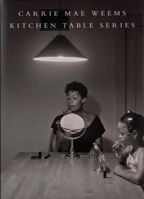 KITCHEN TABLE SERIES / Carrie Mae Weems キャリー・メイ・ウィームズ