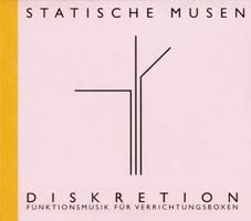 Statische Musen “Diskretion. Funktionsmusik fur