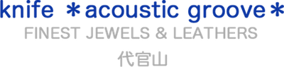 knife *acoustic groove*代官山WEBストア