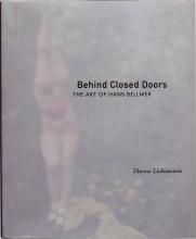 Therese Lichtenstein / Behind Closed Doors The Art of Hans Bellmer