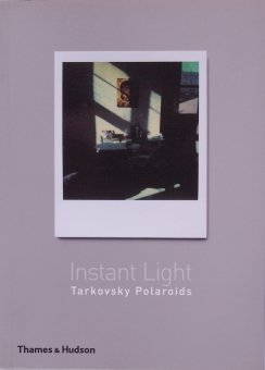 アンドレイ・タルコフスキー Andrey Tarkovsky / Instant Light Tarkovsky Polaroids -  Thursday Books