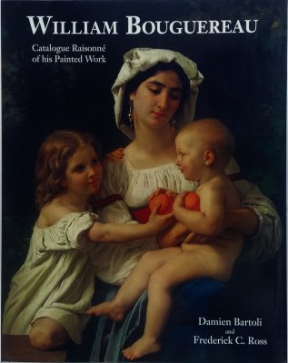 William Bouguereau Catalogue Raisonne of his Painted Works / His