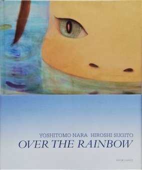 奈良美智 Yoshitomo Nara, 杉戸洋 Hiroshi Sugito / Over the Rainbow - Thursday Books