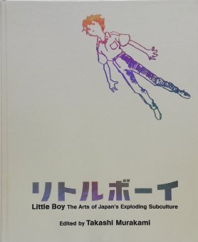 村上隆 Takashi Murakami / リトル・ボーイ Little Boy　The Arts of Japan’s Exploding  Subculture - Thursday Books