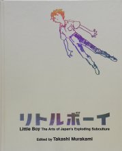 ¼δ Takashi Murakami / ȥ롦ܡ Little BoyThe Arts of Japans Exploding Subculture