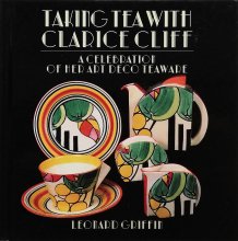 Leonard Griffin / Taking Tea with Clarice CliffA Celebration of Her Art Deco Teaware