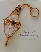 Annete Green, Linda Dyett / Secrets of Aromatic Jewelry