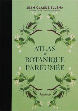 Jean-Claude Ellena / Atlas de botanique parfumee