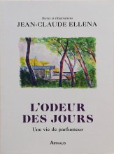 Jean-Claude Ellena / Lodeur des joursUne vie de parfumeur