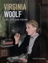 Frances Spalding / Virginia WoolfArt, Life and Vision