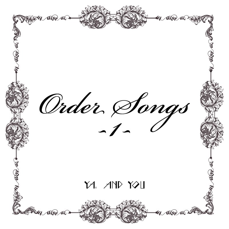 YA.「Order Songs -1- 」