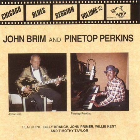 JOHN BRIM AND PINETOP PERKINS/ CHICAGO BLUES SESSION VOL.12